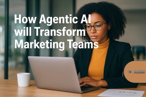 How Agentic AI will Transform Marketing Teams in 2025
