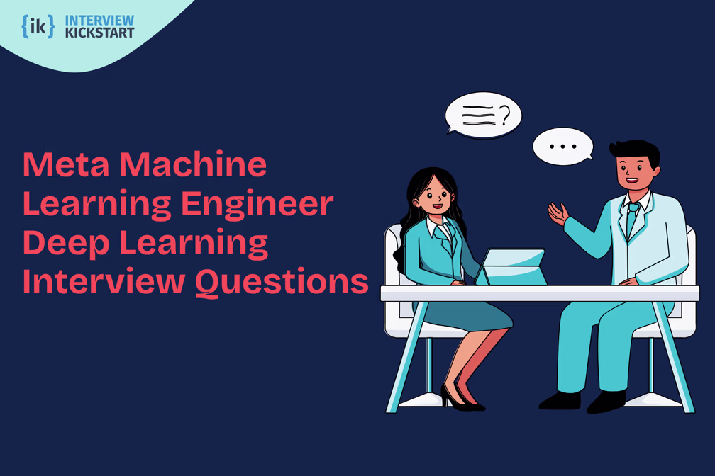 Meta Machine Learning Engineer Deep Learning Interview Questions