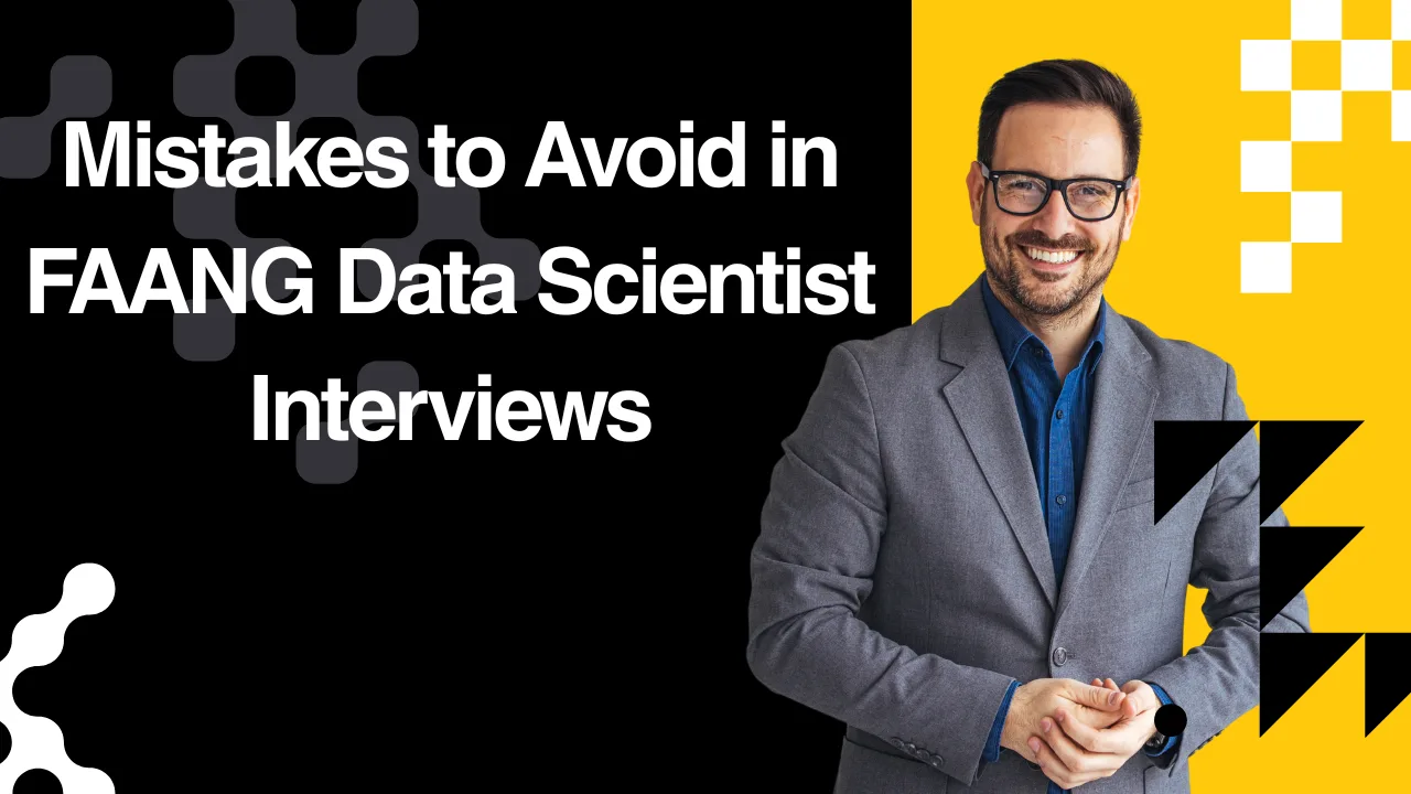 Mistakes to avoid in FAANG data scientist interview