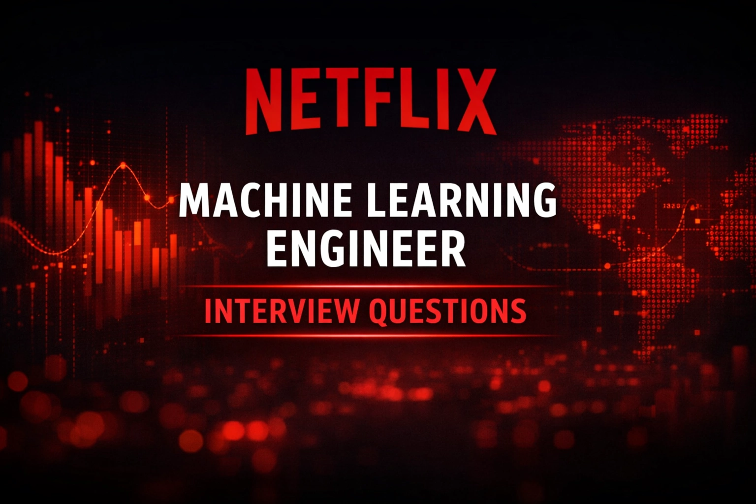 Netflix Machine Learning Engineer Interview Questions